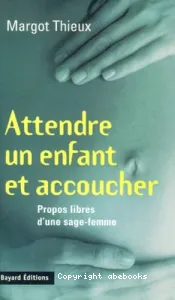 Attendre un enfant et accoucher