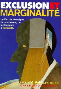 Exclusion et marginalité ou L'art de témoigner de son temps dans la littérature et dans l'actualité