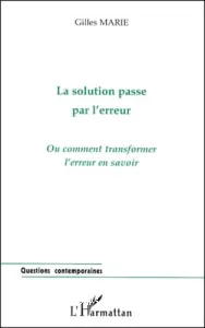 solution passe par l'erreur ou Comment transformer l'erreur en savoir (La)