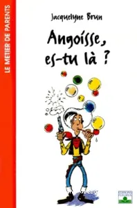 Angoisse, es-tu là ?