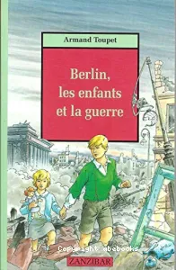 Berlin, les enfants et la guerre