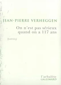 On n'est pas sérieux quand on a 117 ans