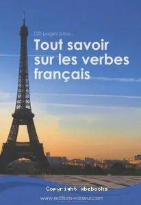 120 pages pour... tout savoir sur les verbes français