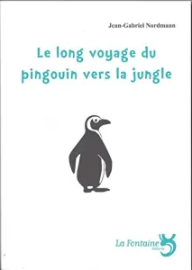 Long voyage du pingouin vers la jungle (Le)