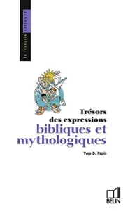 Expressions bibliques et mythologiques (Les)