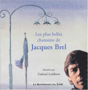 plus belles chansons de Jacques Brel (Les)