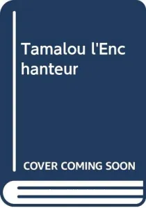 Tamalou l'enchanteur