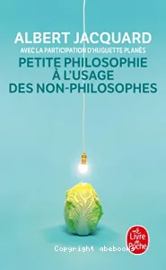 Petite philosophie à l'usage des non-philosophes