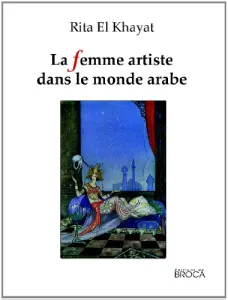 Femme artiste dans le monde arabe (La)