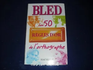 50 règles d'or de l'orthographe (Les)