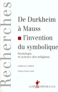 De Durkheim à Mauss, l'invention du symbolique