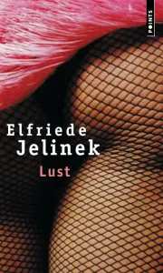 Lust ; Suivi de Entretien avec Elfriede Jelinek
