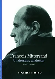 François Mitterrand, le dessein et le destin (TP)