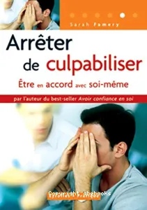 Arrêter de culpabiliser