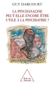 psychanalyse peut-elle encore être utile à la psychiatrie? (La)