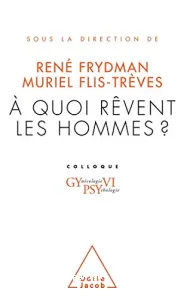 A quoi rêvent les hommes?