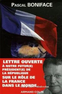 Lettre ouverte à notre futur(e) président(e) de la République sur le rôle de la France dans le monde