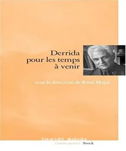 Derrida pour les temps à venir