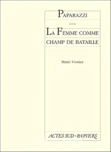 Paparazzi ou La chronique d'un lever de soleil avortésuivi de ; femme comme champ de bataille ou Du sexe de la femme comme champ de bataille dans la guerre en Bosnie (La)