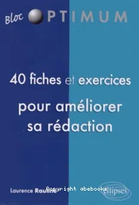 40 fiches et exercices pour améliorer sa rédaction