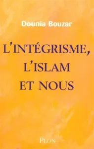 intégrisme, l'islam et nous (L')
