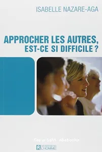 Approcher les autres, est-ce si difficile?