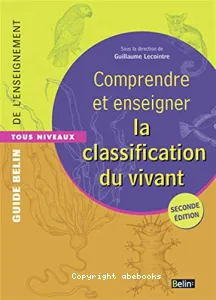 Comprendre et enseigner la classification du vivant