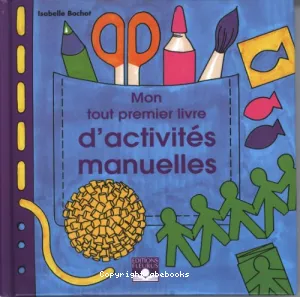 Mon tout premier livre d'activités manuelles