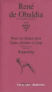 Pour ses beaux yeux ; Entre chienne et loup ; Rappening