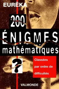 200 énigmes mathématiques d'Euréka