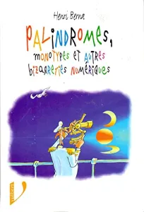 Palindromes, monotypes et autres bizarreries numériques