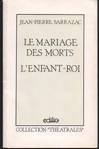 Mariage des morts (Le) ; Enfant-roi (L')