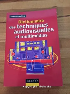 Dictionnaire des techniques audiovisuelles et multimédias