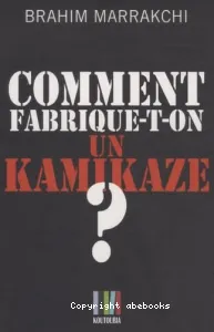 Comment fabrique-t-on un kamikaze ?