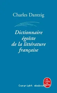 Dictionnaire égoiste de la littérature française