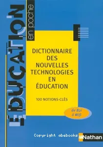 Dictionnaire des nouvelles technologies en éducation