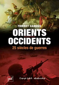 Orients-Occidents, 25 siècles de guerres