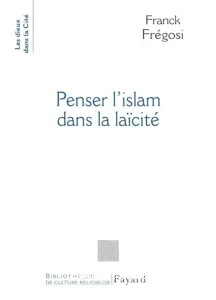 Penser l'islam dans la laïcité