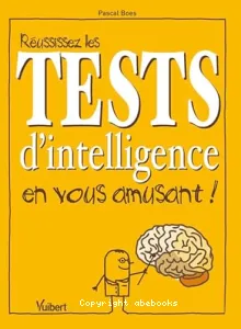 Réussissez les tests d'intelligence en vous amusant !