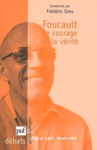 Foucault, le courage de la vérité