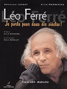 Léo Ferré : je parle pour dans dix siècles !