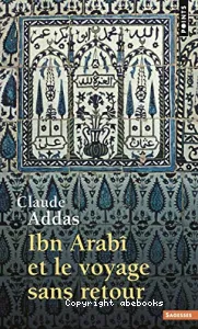 Ibn Arabî et le voyage sans retour