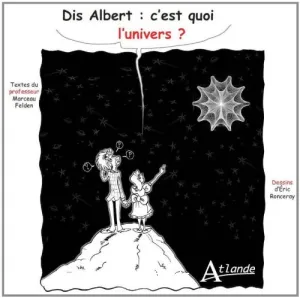 Dis Albert : c'est quoi l'univers