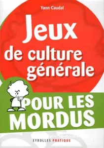 Jeux de culture générale pour les mordus