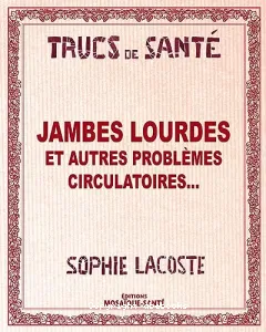 Jambes lourdes et autres problèmes circulatoires