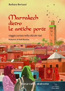 Marrakech derrière les portes antiques