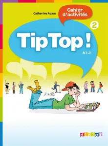 Tip Top ! - 2 - A1.2 - cahier d'activités
