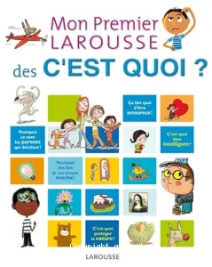 Mon premier Larousse des c'est quoi ?