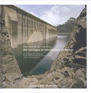 Du torrent au courant, des barrages et des hommes en Savoie