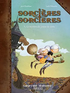 Sorcières Sorcières. T. 1-Le mystère du jeteur de sort